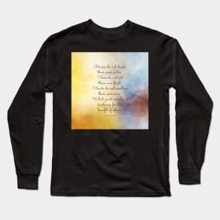 What great ones have, is always for the benefit of others.  Hindu Proverb Long Sleeve T-Shirt
